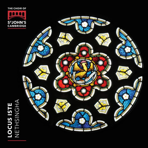 CHOIR OF ST. JOHN'S CAMBRIDGE - LOCUS ISTE - NETHSINGHACHOIR OF ST. JOHNS CAMBRIDGE - LOCUS ISTE - NETHSINGHA.jpg